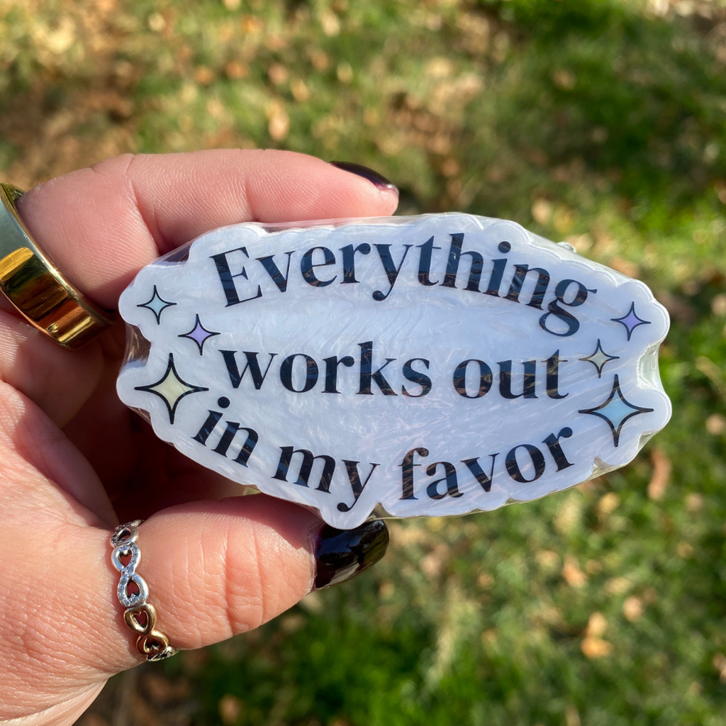 Everything Works Out In My Favor ~ Affirmation Mirror Sticker